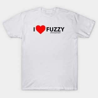 I Love Fuzzy (Black Text) T-Shirt